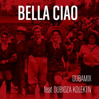 Dubamix Bella Ciao feat Dubioza Kolektiv