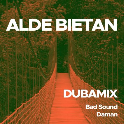 Dubamix - Alde Bietan feat Bad Sound & Daman
